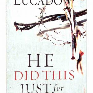 Max Lucado -  He Did This Just For You
