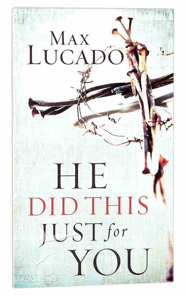 Max Lucado -  He Did This Just For You