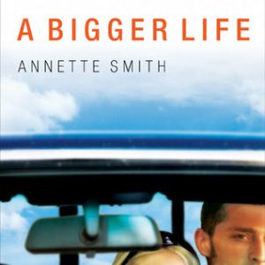 Anette Smith -  A Bigger Life
