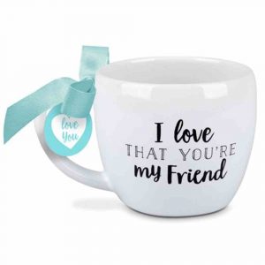 Ceramic Mug -  I Love That - Friend