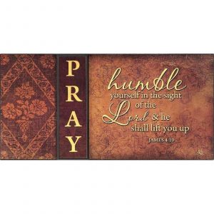 Plaque Mdfstk Pray Humble Your