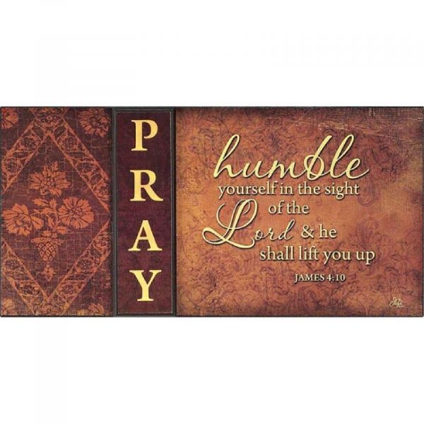 Plaque Mdfstk Pray Humble Your