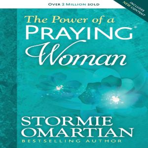 Power Of A Praying Woman - Stormie Omartian