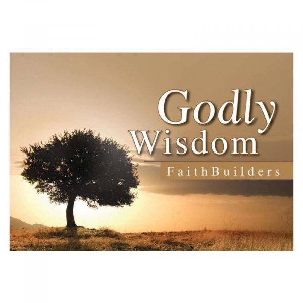 Godly Wisdom - Faithbuilders